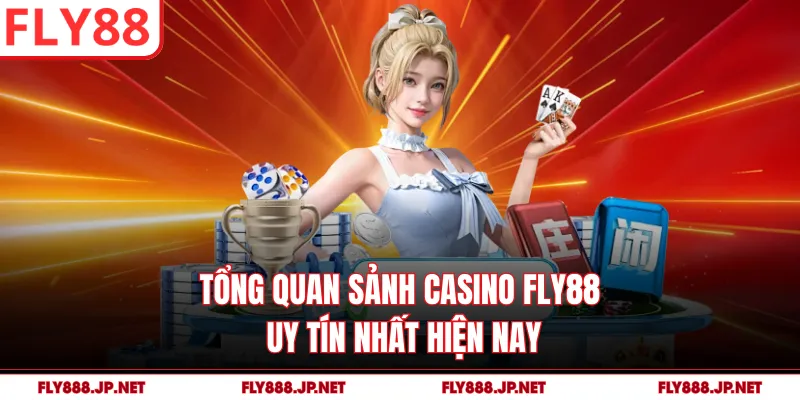 Casino FLY88 - Sảnh Cược Đẳng Cấp Quốc Tế 2026